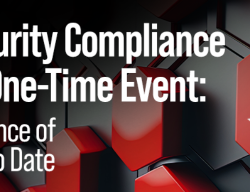 Why Security Compliance is Not a One-Time Event: The Importance of Staying Up to Date