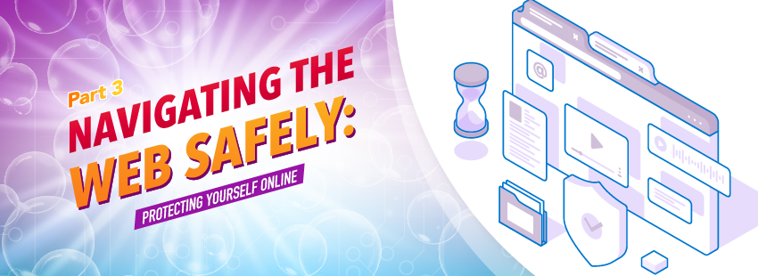 Navigating the Web Safely: Protecting Yourself Online